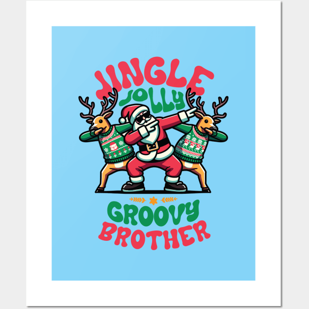 Brother - Holly Jingle Jolly Groovy Santa and Reindeers in Ugly Sweater Dabbing Dancing. Personalized Christmas Wall Art by Lunatic Bear